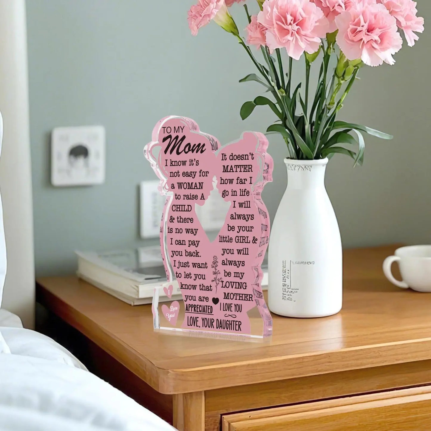 "To My Mom I Know It's Not Easy for A Woman to raise a Child" Acrylic Plaque