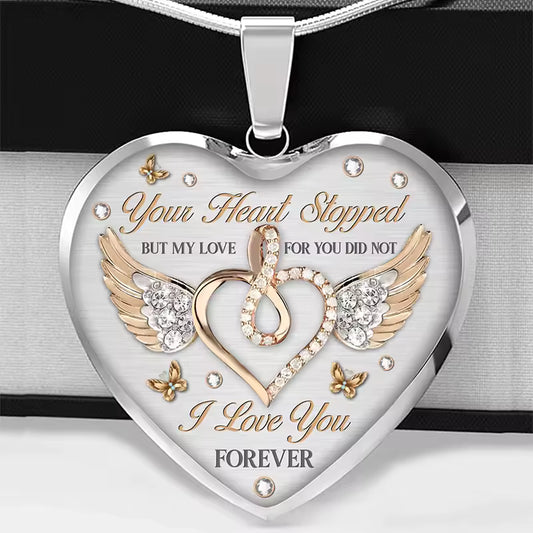 "Your Heart Stopped But My Love For You Did Not" Pendant Necklace