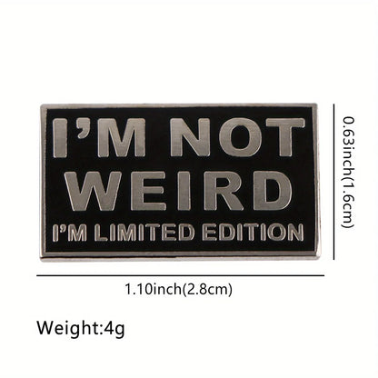 "I'm Not Weird I'm Limited Edition" Enamel Pin