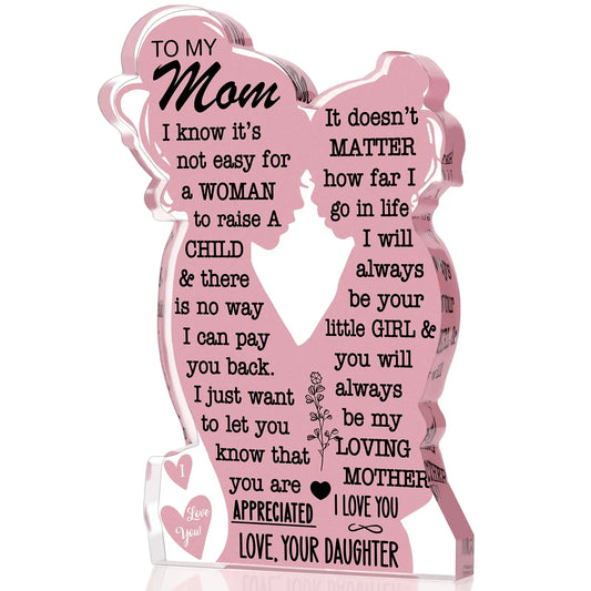 "To My Mom I Know It's Not Easy for A Woman to raise a Child" Acrylic Plaque