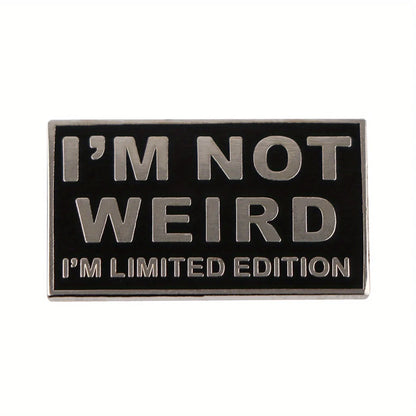 "I'm Not Weird I'm Limited Edition" Enamel Pin